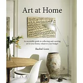 Art at Home: Bringing Art Into Your Space, Whatever Your Budget