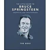 The Little Guide to Bruce Springsteen: The Boss