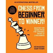 Chess from Beginner to Winner!: Master the Game from the Opening Move to Checkmate