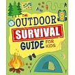 The Outdoor Survival Guide for Kids: Unlock Wilderness Skills to Stay Safe and Have Fun in the Great Outdoors