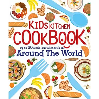 Kids Kitchen Cookbook: Over 50 Delicious Dishes from Around the World