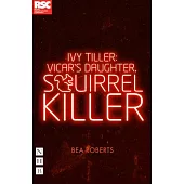 Ivy Tiller: Vicar’s Daughter, Squirrel Killer