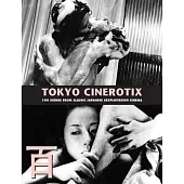 Tokyo Cinerotix: 100 Scenes from Classic Japanese Sexploitation Cinema