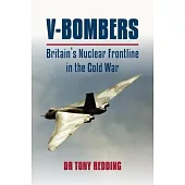 V Bombers: Britain’s Nuclear Frontline