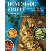 Homemade Simple: Effortless Dishes for a Busy Life