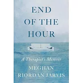 The End of the Hour: A Memoir