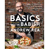Basics with Babish: A Guide to Making a Mess, Making Mistakes, and Making Great Food