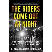 The Riders Come Out at Night: Brutality, Corruption, and Cover-Up in Oakland