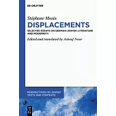 Stéphane Mosès Displacements: Selected Essays on German-Jewish Literature and Modernity