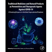 Traditional Medicines and Natural Products as Preventive and Therapeutic Agents Against Covid-19: A Promising Response to the Global Unprecedented Pan