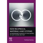 Non-Reciprocal Materials and Systems: An Engineering Approach to the Control of Light, Sound, and Heat