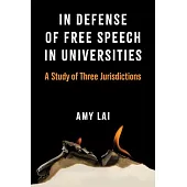 In Defense of Free Speech in Universities: A Study of Three Jurisdictions
