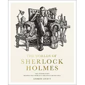 The Worlds of Sherlock Holmes: The Inspiration Behind the World’s Greatest Detective