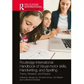 Routledge International Handbook of Visual-Motor Skills, Handwriting, and Spelling: Theory, Research, and Practice