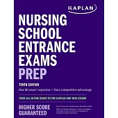 Nursing School Entrance Exams Prep: Your All-In-One Guide to the Kaplan and Hesi Exams