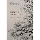 Climate Migration: Critical Perspectives for Law, Policy, and Research
