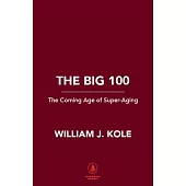 The Big 100: The Coming Age of Super-Aging
