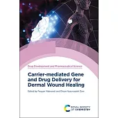 Carrier-Mediated Gene and Drug Delivery for Dermal Wound Healing
