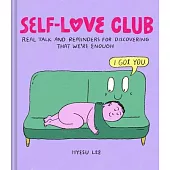 Self-Love Club: Real Talk and Reminders for Discovering That We’re Enough