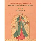 Fatima the Spinner and the Tent / FATIMA, A FONÓLÁNY ÉS A SÁTOR: Bilingual English-Hungarian Edition / Kétnyelvű angol-magyar kiadás
