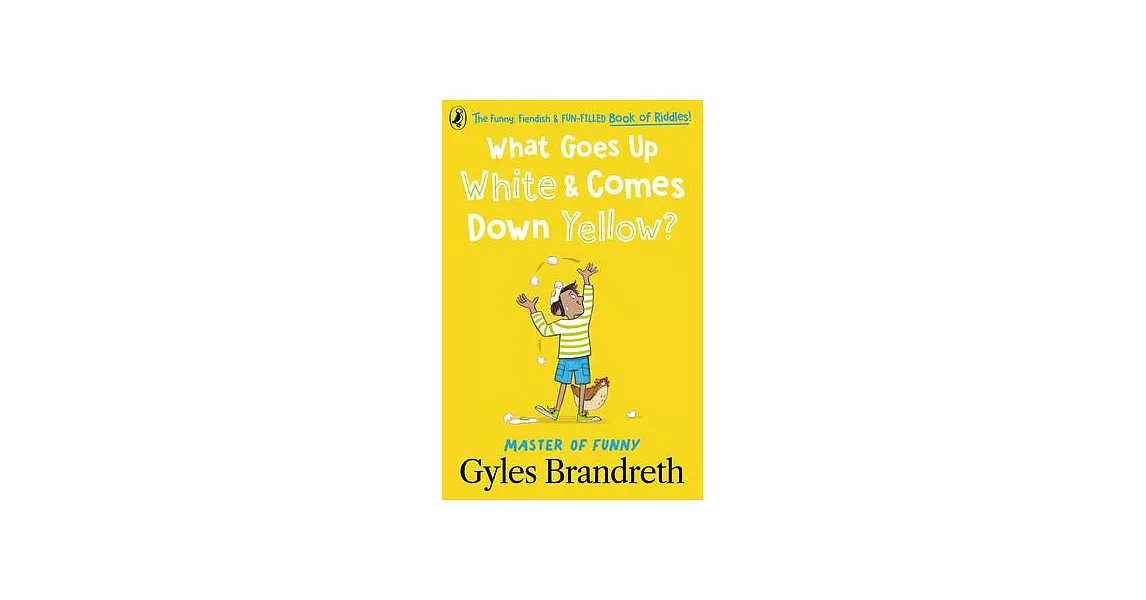 What Goes Up White and Comes Down Yellow?: The Funny, Fiendish and Fun-Filled Book of Riddles! | 拾書所