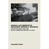 Amaza Lee Meredith Imagines Herself Modern: Architecture and the Black American Middle Class