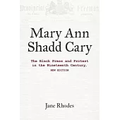 Mary Ann Shadd Cary: The Black Press and Protest in the Nineteenth Century, New Edition