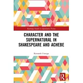 Character and the Supernatural in Shakespeare and Achebe