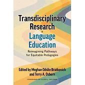 Transdisciplinary Research in Language Education: Reimagining Pathways for Equitable Pedagogies