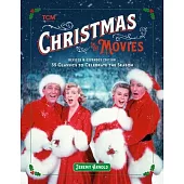 Christmas in the Movies (Revised & Expanded Edition): 35 Classics to Celebrate the Season