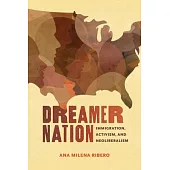 Dreamer Nation: Immigration, Activism, and Neoliberalism