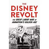 The Disney Revolt: The Great Labor War of Animation’s Golden Age