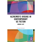 Alzheimer’s Disease in Contemporary U.S. Fiction: Memory Lost