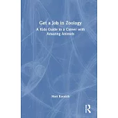 Get a Job in Zoology: A Kids Guide to a Career with Amazing Animals