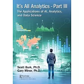 It’s All Analytics, Part 3: The Applications of Ai, Analytics, and Data Science