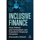 Inclusive Finance: How Fintech and Innovation Can Transform Financial Inclusion