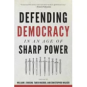 Defending Democracy in an Age of Sharp Power