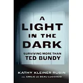A Light in the Dark: Surviving More Than Ted Bundy