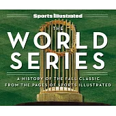 Sports Illustrated the Fall Classic: A History of the World Series