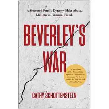 Beverley’s War: A Fractured Family Dynasty. Elder Abuse. Millions in Financial Fraud.