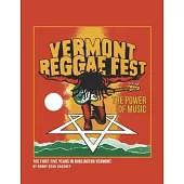 Vermont Reagge Fest the Power of Music: The First Five Years in Burlington Vermont
