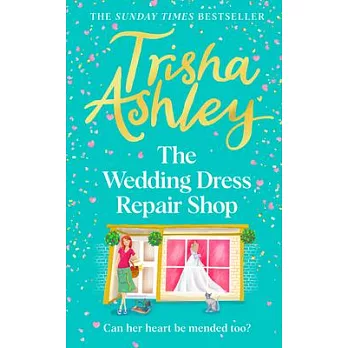 The Wedding Dress Repair Shop: The Brand New, Uplifting and Heart-Warming Summer Romance Book from the Sunday Times Bestseller