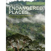 Endangered Places: From the Amazonian Rainforest to the Polar Ice Caps