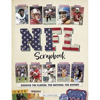 NFL Scrapbook: Discover the Players, the Matches, the History