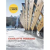 Charlotte Perriand. Une Architecte En Montagne.
