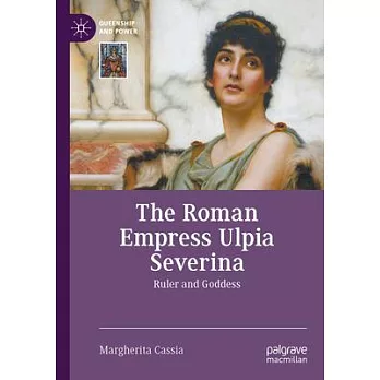 The Roman Empress Ulpia Severina: Ruler and Goddess