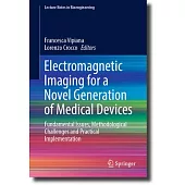 Electromagnetic Imaging for a Novel Generation of Medical Devices: Fundamental Issues, Methodological Challenges and Practical Implementation