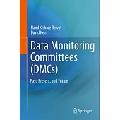 Data Monitoring Committees (DMC): Past, Present, and Future