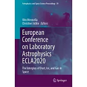 European Conference on Laboratory Astrophysics Ecla2020: The Interplay of Dust, Ice, and Gas in Space