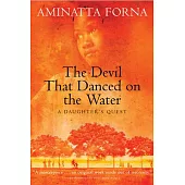 The Devil That Danced on the Water: A Daughter’s Quest